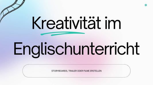 Storyboards, Trailer, Filme erstellen im Englischunterricht